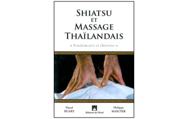 Shiatsu et massage Thaïlandais, fondements & théorie - Huart, Masuyer