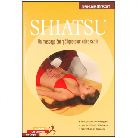Shiatsu, un massage énergétique pour votre santé - J-Louis Abrassart