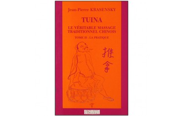 Tuina, le vérit. massage trad. chinois, T2 la pratique - JP Krasensky