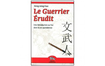 Le Guerrier Erudit, une introduction au Tao - Deng ming-Dao