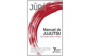 Manuel de Jujutsu de l'école Kano à Tokyo (Judo) - Maitres Yokoyama et Oshima, Traduit par l'enseigne de vaisseau Le Prieur
