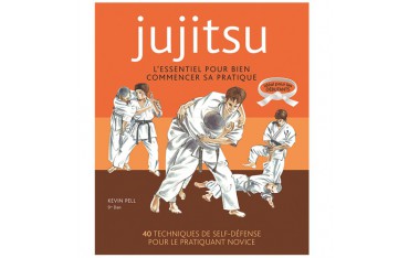 Jujitsu, l'essentiel pour bien commencer sa pratique - Kevin Pell