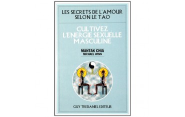 Les secr. de l'amour selon le Tao, cultiv l'énerg sex masc -Mantak Ch