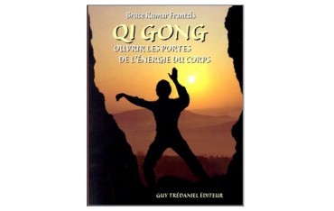 Qi Gong, ouvrir les portes énergétiques du corps - Bruce Frantzis