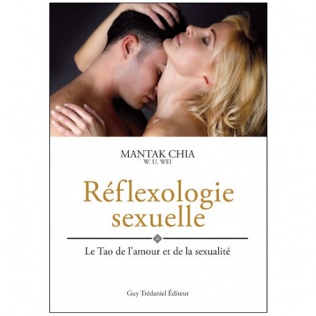 Réflexologie sexuelle, le tao de l'amour et de la sexualité -Mantak C