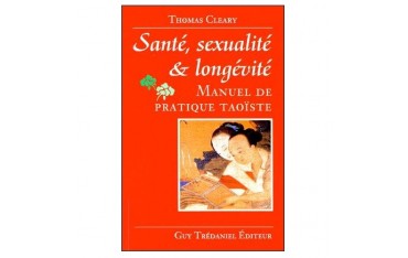 Santé, sexualité & longévité Manuel de pratique Taoïste - T Cleary