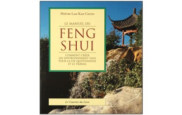 Le manuel du Feng Shui, comment créer un envir. sain - Lam Kam Chuen