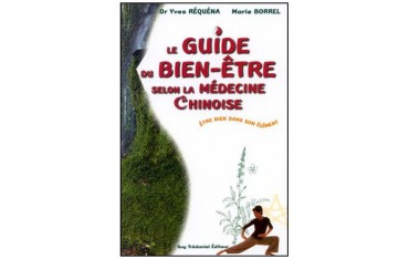 Le guide du Bien-être selon la médecine Chinoise - Réquena Borrel