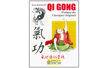Qi Gong, pratique des Classiques Originels - Br. Rogissart (éd. 2012)