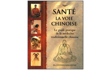 Santé, la voie chinoise - Stephen Gascoigne