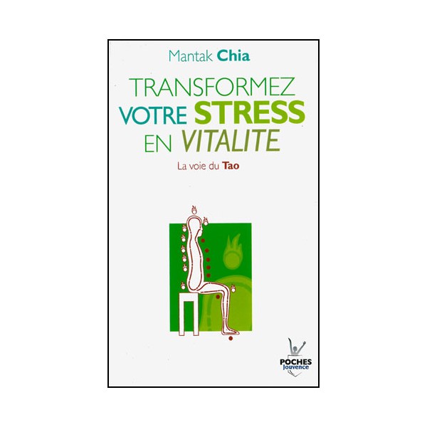 Transformez votre stress en vitalité, la voie du Tao - Mantak Chia
