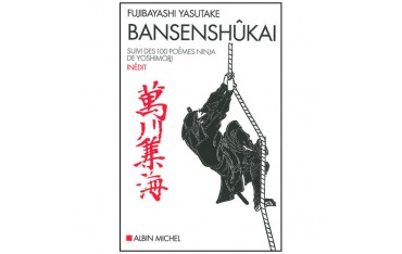 Bansenshûkai suivi des 100 poèmes ninja - Fujibayashi Yasutake
