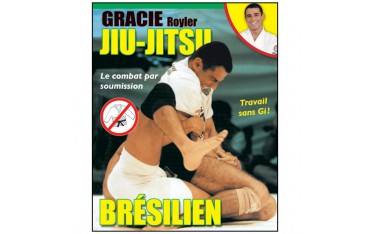 Jiu-jitsu Brésilien, le combat par soumission - R. Gracie (éd. 2012)