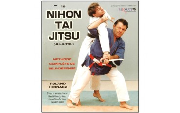 Le Nihon Tai Jitsu, méthode complète de self-défense - Roland Hernaez