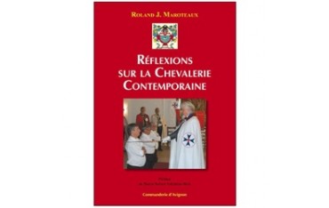 Réflexions sur la Chevalerie Contemporaine - Roland J Maroteaux