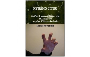 Kyusho-Jitsu L'art suprême du KungFu style Dim-Mak - Lucky Hovarkrip