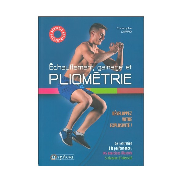 Echauffement, Gainage & Pliométrie - Christophe Carrio (2eme ed)
