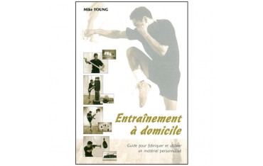 Entraînement à domicile, guide pour fabriquer & utiliser - Mike Young