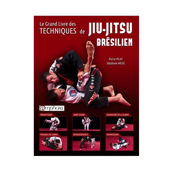Le grand livre des tech. de Jiu-Jitsu brésilien - P. Pilat & S. Weiss