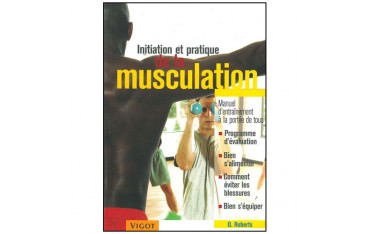 Initiation et pratique de la musculation - O. Roberts