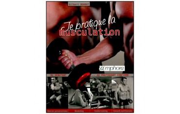 Je pratique la musculation du débutant au confirmé - Bohbot