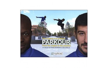 Parkour, des origines à la pratique - Charles Perrière & David Belle