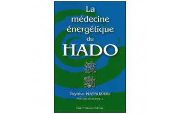La médecine énergétique du Hado - Matsuzaki