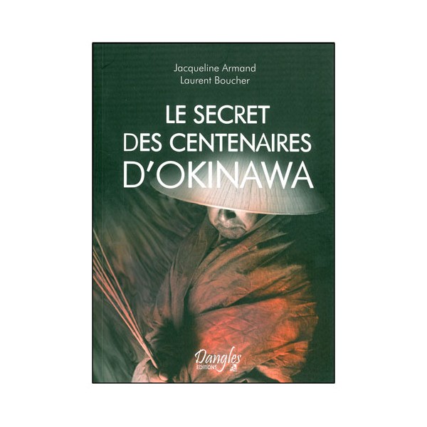 Le secret des centenaires d'Okinawa - J Armand & L Boucher
