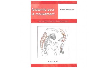 Anatomie pour le mouvement.2, bases d'ex- Calais-Germain &Lamotte