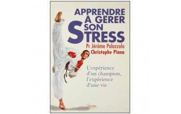 Apprendre à gérer son stress - Jérôme Palazzolo / Ch. Pinna