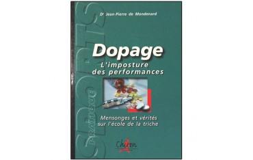 Dopage, l'imposture des performances - Dr. JP de Mondenard