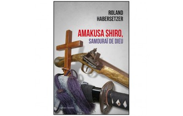 Amakusa Shiro, Samouraï de dieu - Roland Habersetzer