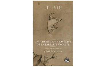 Lie Tseu l'authentique classique de la parfaite vacuité -Rémi Mathieu