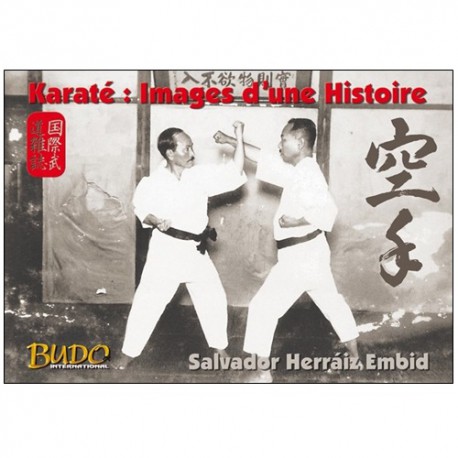Karaté images d'une Histoire - Salvador Herraiz Embid