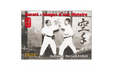 Karaté images d'une Histoire - Salvador Herraiz Embid