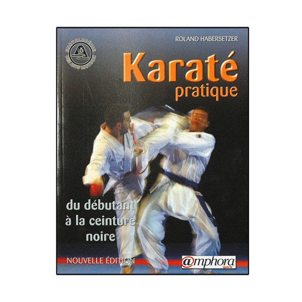 Karaté pratique, du déb. à la ceint. noire - Roland Habersetzer