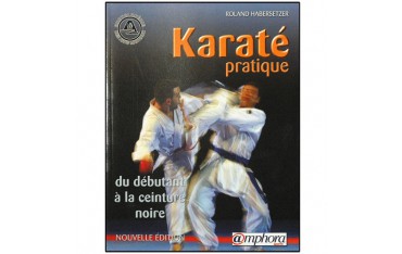 Karaté pratique, du déb. à la ceint. noire - Roland Habersetzer