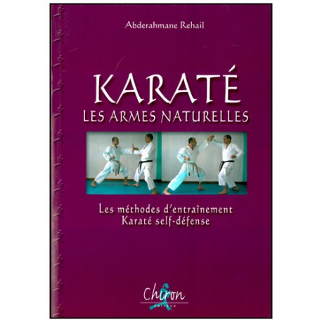 Karaté, les armes naturelles - Abderahmane Rehail