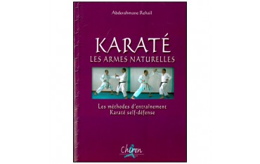 Karaté, les armes naturelles - Abderahmane Rehail