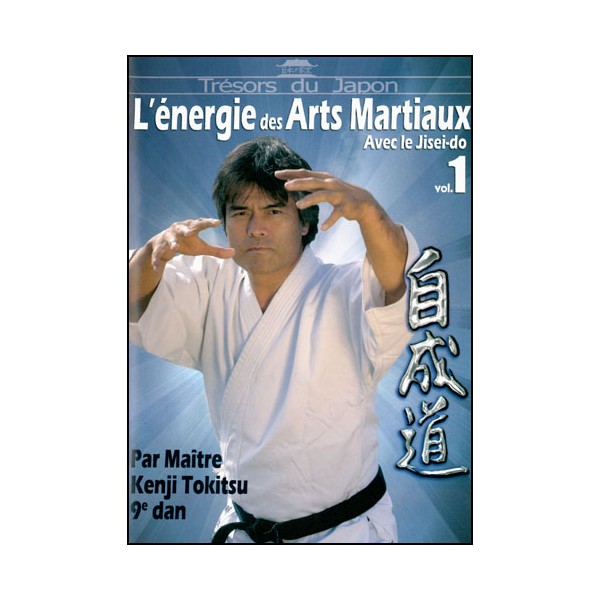 Jisei Do, l'énergie des Arts Martiaux Vol.1 - K. Tokitsu