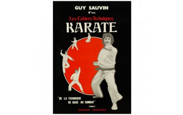 Karaté, les cahiers techniques - Guy Sauvin