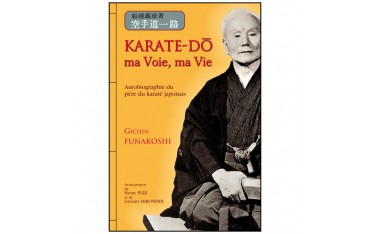 Karaté-Do, ma voie, ma vie - autobiographie de Gichin Funakoshi
