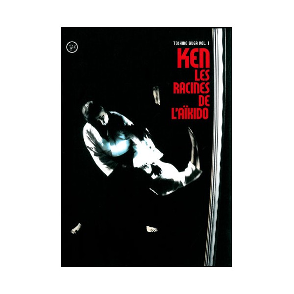 Ken, les racines de l'Aikido Vol.1 - Toshiro Suga
