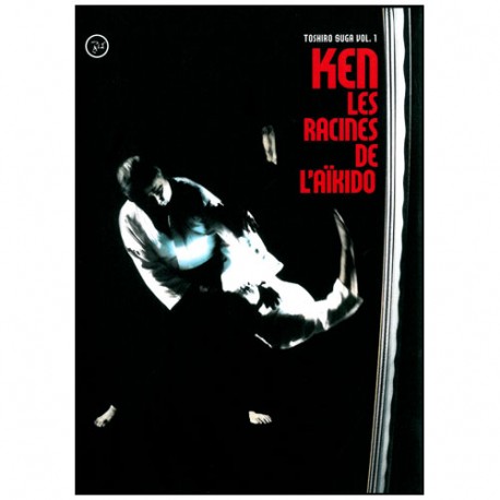 Ken, les racines de l'Aikido Vol.1 - Toshiro Suga