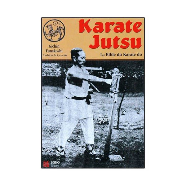 Karaté-Jutsu, la Bible du Karaté-Do - Gichin Funakoshi