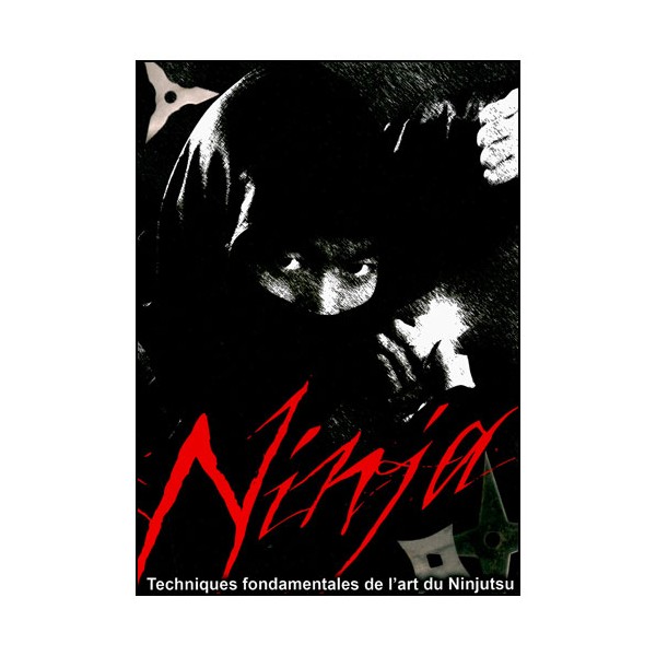 Ninja, tech. fondamentales de l'art du Ninjutsu - Sylvain Guintard