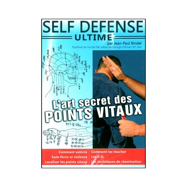 Self Défense Ultime, l'Art secret des Points Vitaux - J.P Bindel