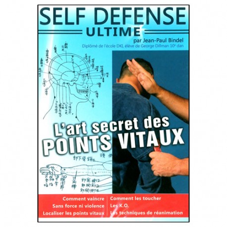 Self Défense Ultime, l'Art secret des Points Vitaux - J.P Bindel