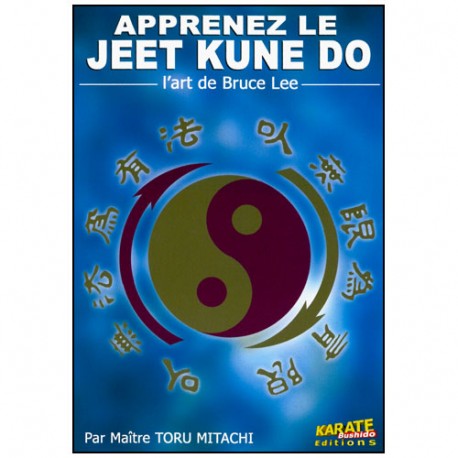 Apprenez le Jeet Kune Do - Maître Toru Mitachi