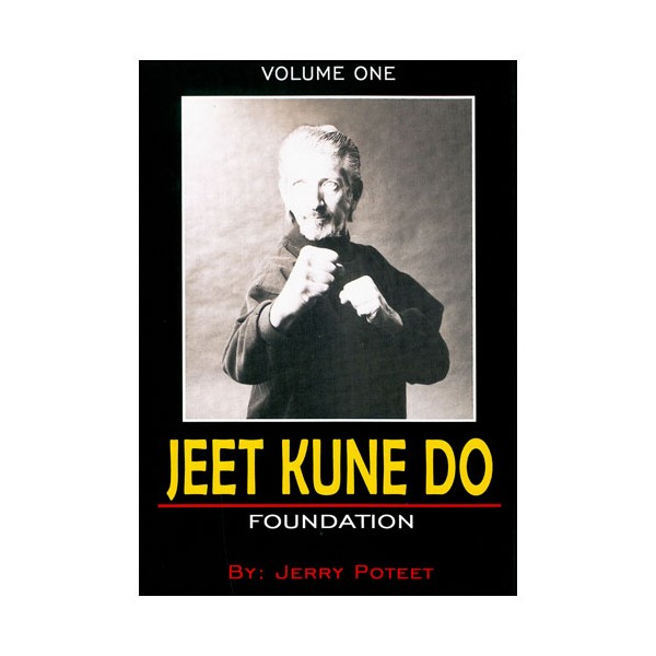 Jeet Kune Do Vol.1 : Foundation - Jerry Poteet
